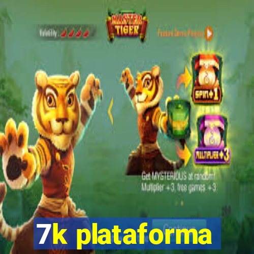 7k plataforma